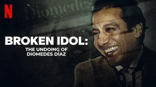 Diomedes Díaz: Thần tượng, bí ẩn và bi kịch - Broken Idol: The Undoing of Diomedes Díaz