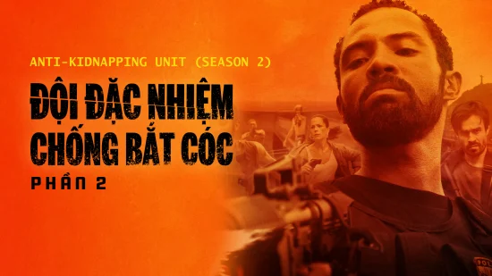 Đội Đặc Nhiệm Chống Bắt Cóc – Phần 2 - Anti-Kidnapping Unit (Season 2)